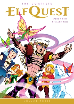 The Complete Elfquest Volume 3 By Wendy Pini, Richard Pini, Wendy Pini (Illustrator) Cover Image