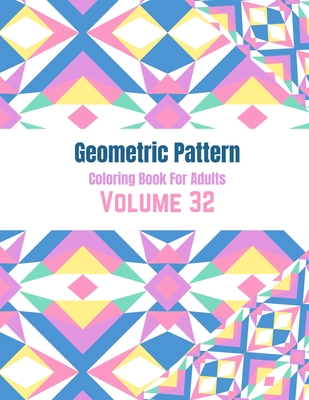 Geometric Pattern Coloring Book For Adults Volume 48: Adult Coloring Book  Geometric Patterns. Geometric Patterns & Designs For Adults. Geometric  Abstr (Paperback)