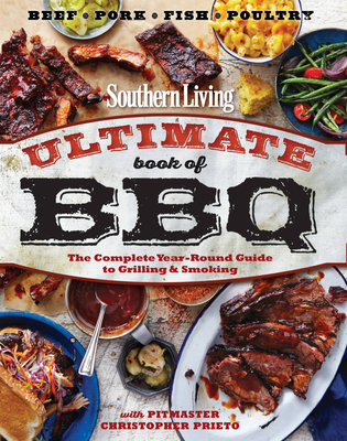 Southern Living Ultimate Book of BBQ: The Complete Year-Round Guide to Grilling and Smoking Cover Image