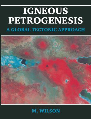 Igneous Petrogenesis By M. Wilson (Editor) Cover Image