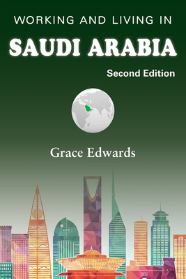 Working and Living in Saudi Arabia: Second Edition By Grace Edwards Cover Image
