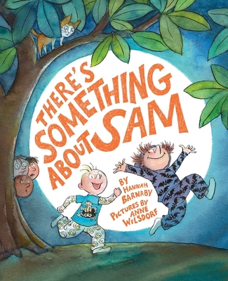 There's Something About Sam By Hannah Barnaby, Anne Wilsdorf (Illustrator) Cover Image