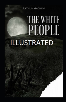 The White People Illustrated By Arthur Machen Cover Image