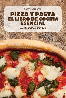 Pizza Y Pasta El Libro de Cocina Esencial Cover Image
