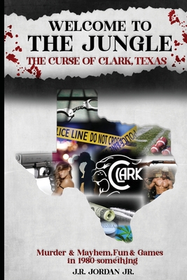 Welcome to the Jungle the Curse of Clark, Texas Cover Image