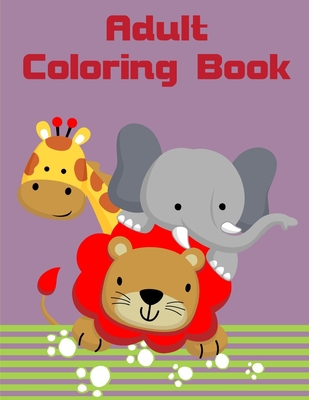 Adult Coloring Book: A Coloring Pages with Funny and Adorable Animals Cartoon for Kids, Children, Boys, Girls Cover Image