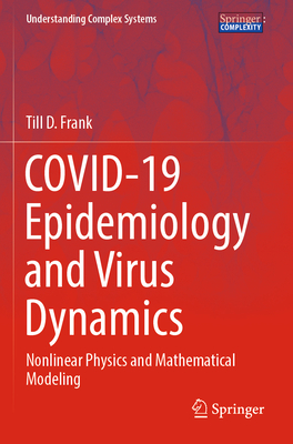 Covid-19 Epidemiology and Virus Dynamics: Nonlinear Physics and Mathematical Modeling (Understanding Complex Systems)