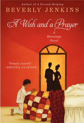 A Wish and a Prayer: A Blessings Novel (Blessings Series #4) By Beverly Jenkins Cover Image