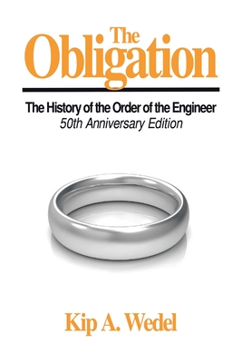 The Obligation: A History of the Order of the Engineer, 50Th Anniversary Edition Cover Image