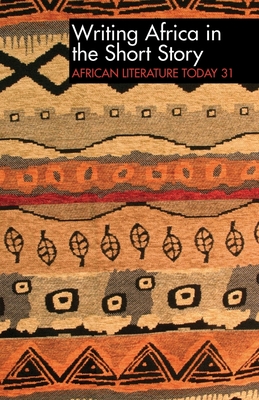 Alt 31 Writing Africa in the Short Story: African Literature Today Cover Image