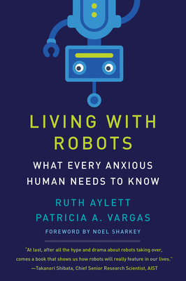 Living with Robots: What Every Anxious Human Needs to Know Cover Image