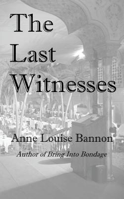The Last Witnesses (Freddie and Kathy #3) By Anne Louise Bannon Cover Image