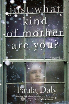 Just What Kind of Mother Are You? By Paula Daly Cover Image