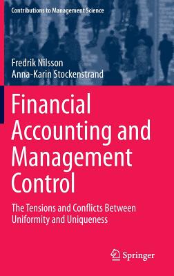 Financial Accounting and Management Control: The Tensions and Conflicts Between Uniformity and Uniqueness (Contributions to Management Science)