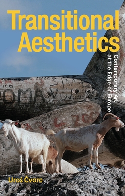 Transitional Aesthetics: Contemporary Art at the Edge of Europe (Radical Aesthetics-Radical Art) By Uros Cvoro, Gillian Whiteley (Editor), Jane Tormey (Editor) Cover Image