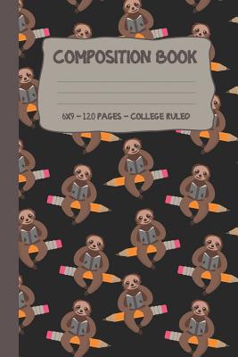 Reading Sloth Riding A Pencil Composition Book: 6x9 120 Pages College Ruled