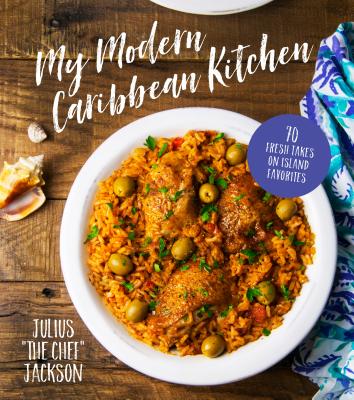 My Modern Caribbean Kitchen: 70 Fresh Takes on Island Favorites By Julius Jackson Cover Image