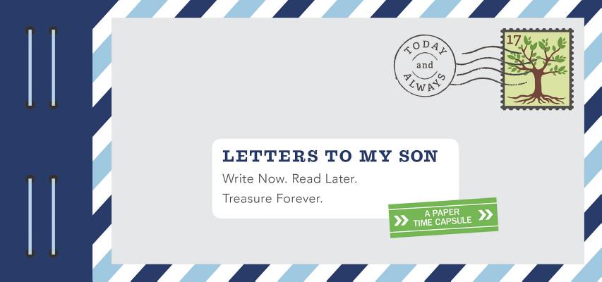 Letters to My Son: Write Now. Read Later. Treasure Forever. (Mother Son Journal, Gifts for Son, Letter Books) By Lea Redmond Cover Image