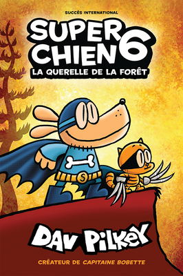 Super Chien: N° 6 - La Querelle de la Forêt = Dog Man: Brawl of the Wild