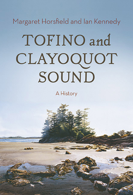 Tofino and Clayoquot Sound: A History Cover Image