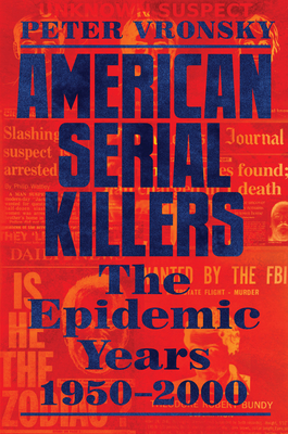 American Serial Killers: The Epidemic Years 1950-2000 Cover Image