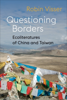 Questioning Borders: Ecoliteratures of China and Taiwan (Global Chinese Culture) Cover Image