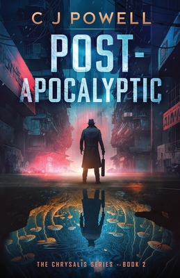 Post-Apocalyptic (Chrysalis #2) By C. J. Powell Cover Image