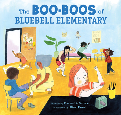 The Boo-Boos of Bluebell Elementary By Chelsea Lin Wallace, Alison Farrell (By (artist)) Cover Image