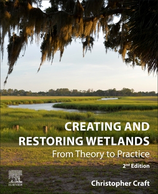 Creating and Restoring Wetlands: From Theory to Practice Cover Image