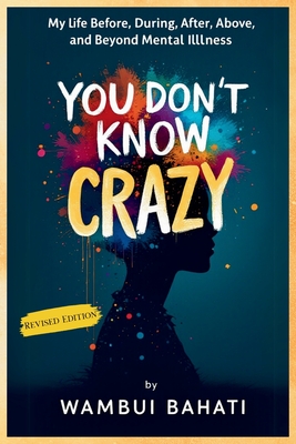 Cover for You Don't Know Crazy: My Life Before, During, After, Above and Beyond Mental Illness