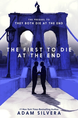 The First to Die at the End By Adam Silvera Cover Image