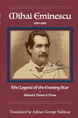 Mihai Eminescu: Legend of the Evening Star & Selected Poems & Prose Cover Image
