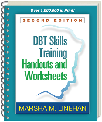 DBT Skills Training Handouts and Worksheets By Marsha M. Linehan, PhD, ABPP Cover Image