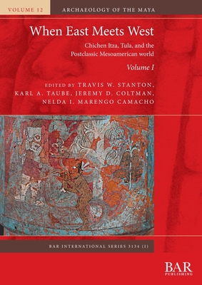When East Meets West. Volume I: Chichen Itza, Tula, and the Postclassic Mesoamerican world (International #3134) Cover Image