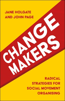 Changemakers: Radical Strategies for Social Movement Organising Cover Image