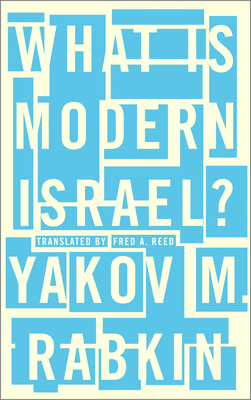 What is Modern Israel? By Yakov M. Rabkin Cover Image