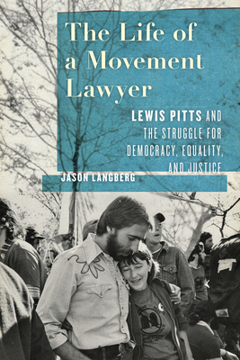 The Life of a Movement Lawyer: Lewis Pitts and the Struggle for Democracy, Equality, and Justice