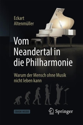 Vom Neandertal in Die Philharmonie: Warum Der Mensch Ohne Musik Nicht Leben Kann By Eckart Altenmüller Cover Image