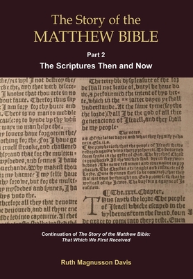 The Story of the Matthew Bible: Part 2, The Scriptures Then and Now (Matthew Bible History #2)