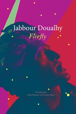 Firefly (The Arab List) By Jabbour Douaihy, Paula Haydar (Translated by), Nadine Sinno (Translated by) Cover Image