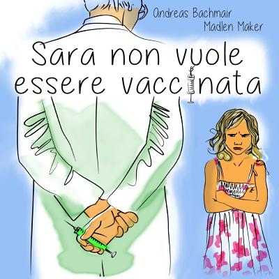 Sara non vuole essere vaccinata By Madlen Maker, Andreas Bachmair Cover Image