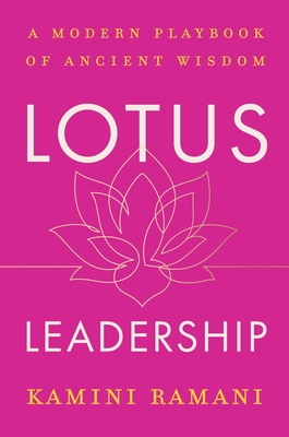 Lotus Leadership: A Modern Playbook of Ancient Wisdom