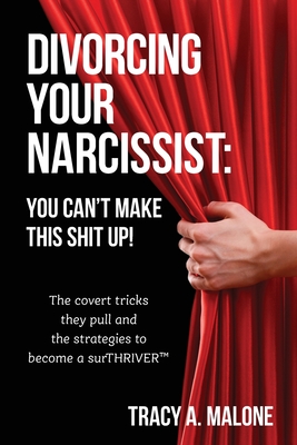 Divorcing Your Narcissist: You Can't Make This Shit Up! Cover Image
