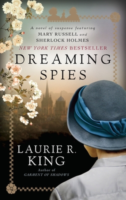 Dreaming Spies: A novel of suspense featuring Mary Russell and Sherlock Holmes By Laurie R. King Cover Image