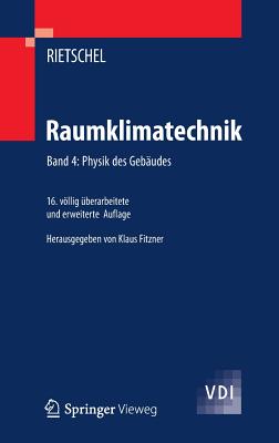 Raumklimatechnik: Band 4: Physik Des Gebäudes (VDI-Buch) By Klaus Fitzner (Editor) Cover Image