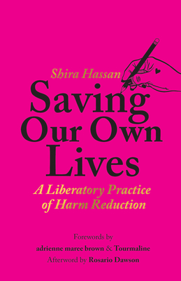 Saving Our Own Lives: A Liberatory Practice of Harm Reduction Cover Image