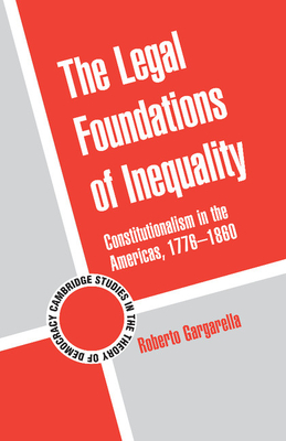 The Legal Foundations of Inequality (Cambridge Studies in the Theory of Democracy #8)