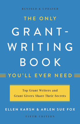 The Only Grant-Writing Book You'll  Ever Need By Ellen Karsh, Arlen Sue Fox Cover Image