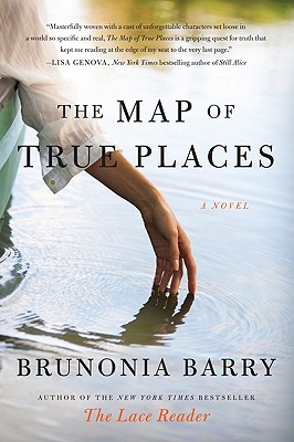 The Map of True Places: A Novel By Brunonia Barry Cover Image