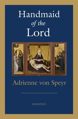 Handmaid of the Lord - 2nd. Edition By Adrienne von Speyr Cover Image